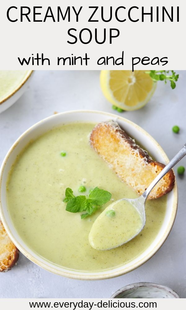 Creamy zucchini soup with mint and peas - Everyday Delicious